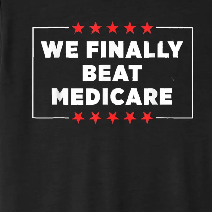 Joe Biden We Finally Beat Medicare ChromaSoft Performance T-Shirt