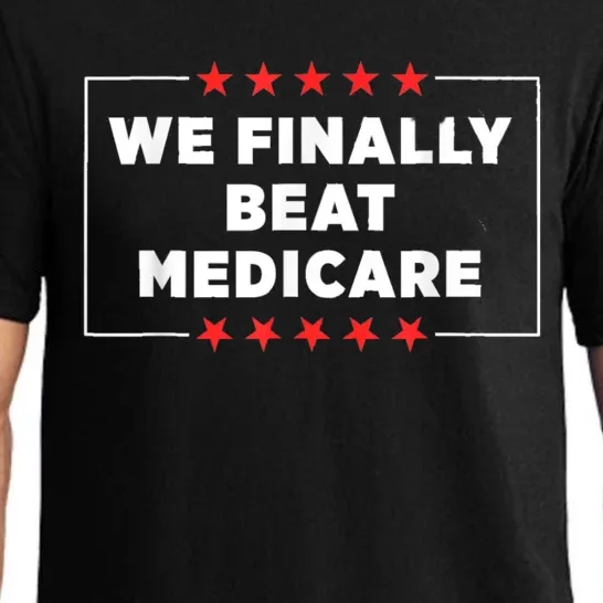 Joe Biden We Finally Beat Medicare Pajama Set