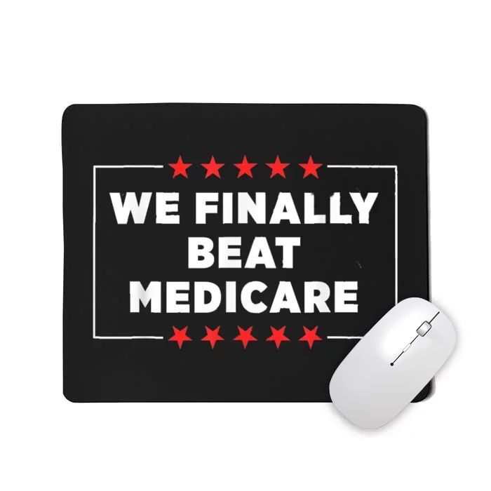 Joe Biden We Finally Beat Medicare Mousepad