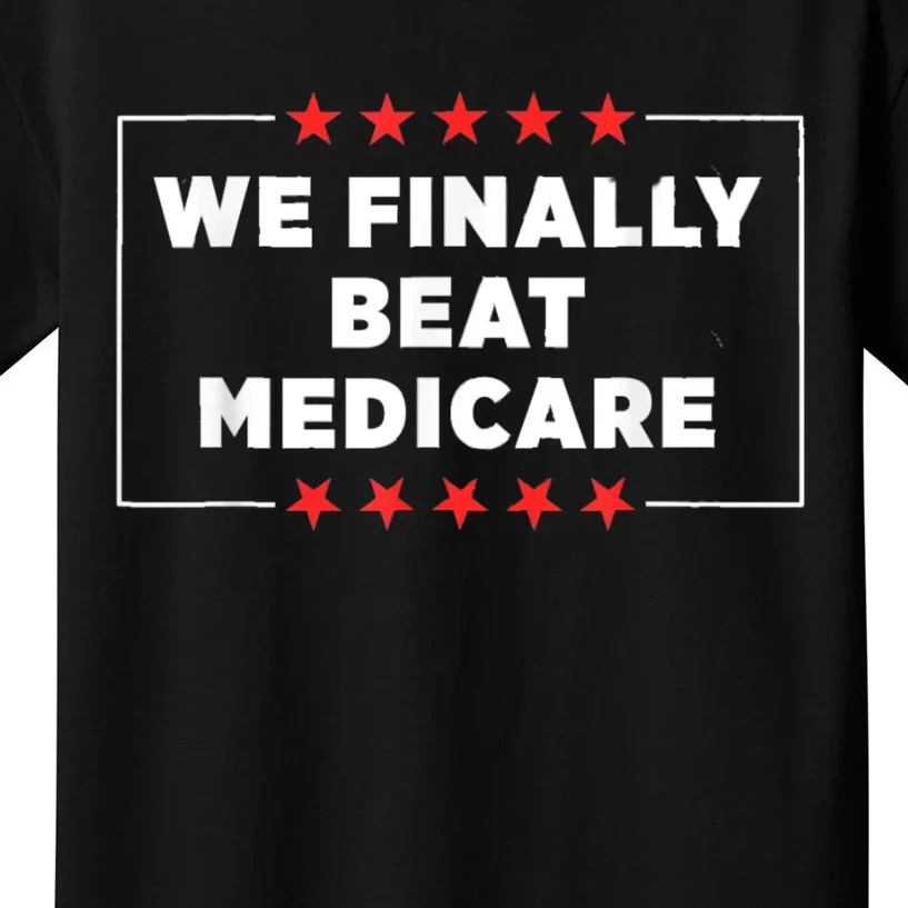 Joe Biden We Finally Beat Medicare Kids T-Shirt