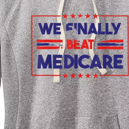 Joe Biden We Finally Beat Medicare Women's Fleece Hoodie