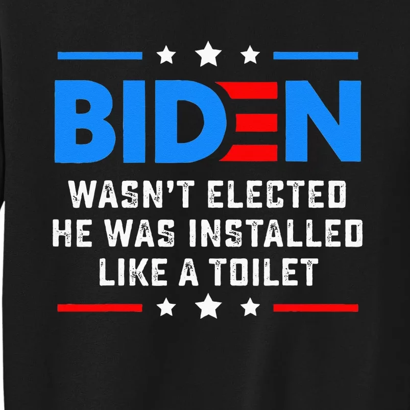 Joe Biden Wasn’t Elected He Was Installed Like A Toilet Sweatshirt