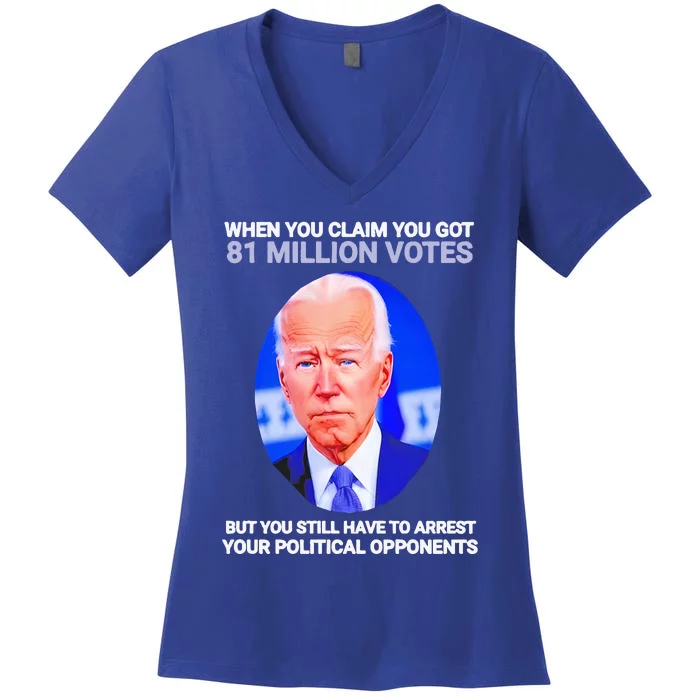 Joe Biden When You Claim You Got 81 Million Votes Women's V-Neck T-Shirt