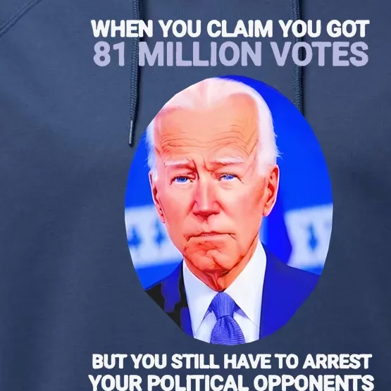 Joe Biden When You Claim You Got 81 Million Votes Performance Fleece Hoodie