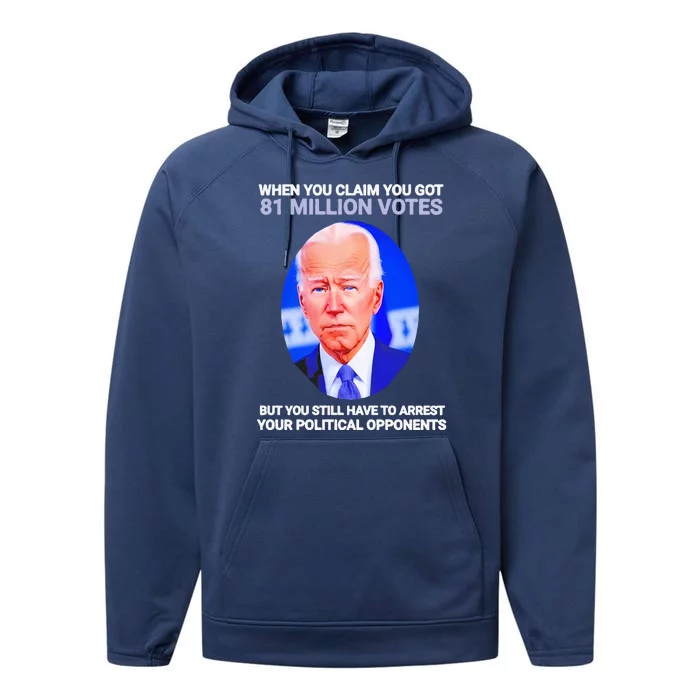 Joe Biden When You Claim You Got 81 Million Votes Performance Fleece Hoodie