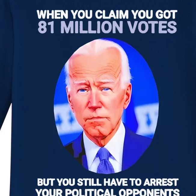 Joe Biden When You Claim You Got 81 Million Votes Baby Long Sleeve Bodysuit