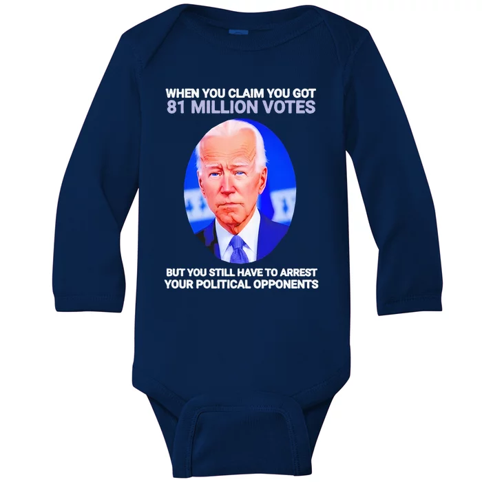 Joe Biden When You Claim You Got 81 Million Votes Baby Long Sleeve Bodysuit