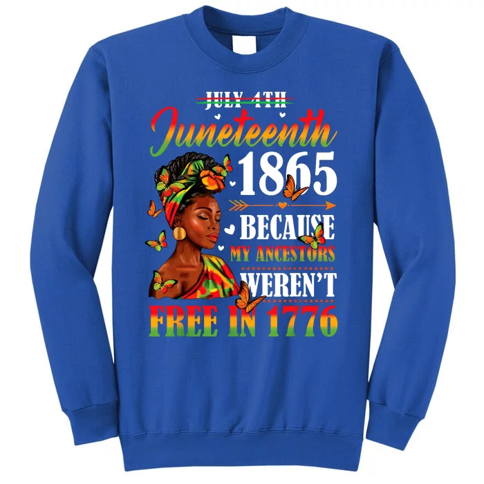 Juneteenth Black Women Because My Ancestor Werent Free 1776 Tall Sweatshirt