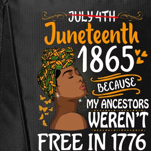 Juneteenth Black Wo Because My Ancestor Weren't Free 1776 City Backpack