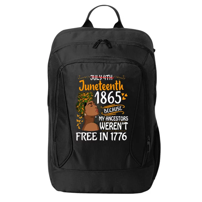 Juneteenth Black Wo Because My Ancestor Weren't Free 1776 City Backpack