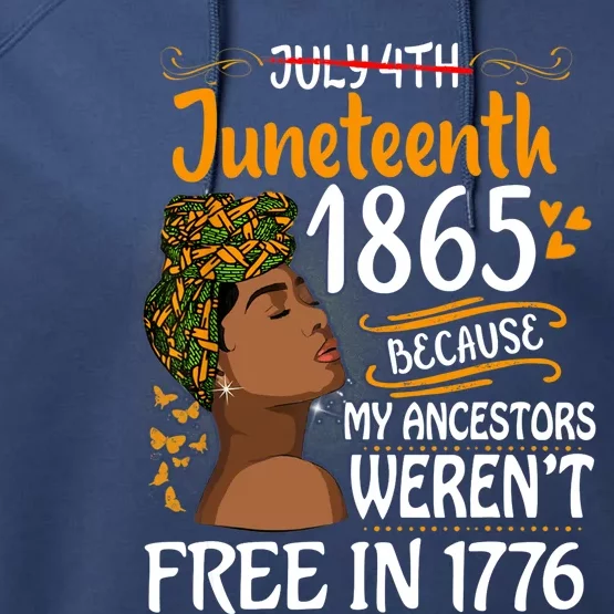 Juneteenth Black Wo Because My Ancestor Weren't Free 1776 Performance Fleece Hoodie