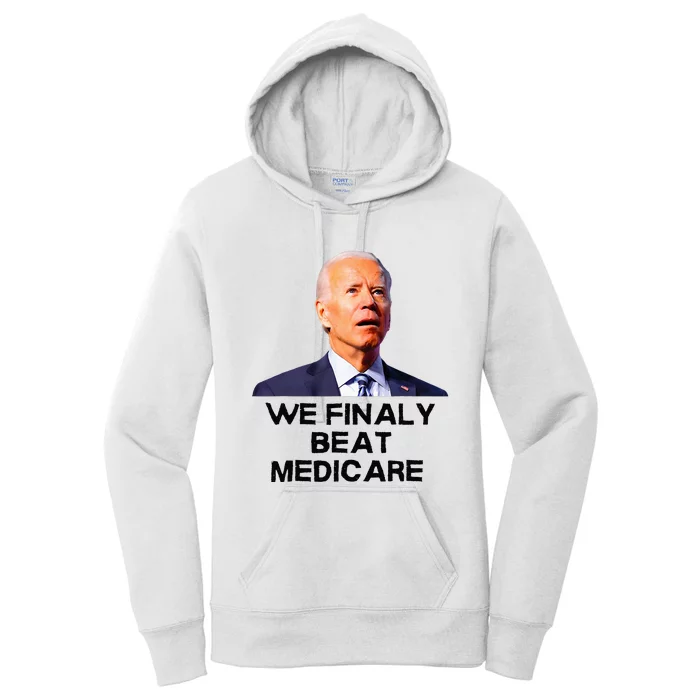 Joe Biden We Finally Beat Medicare Funny Anti Biden Women's Pullover Hoodie