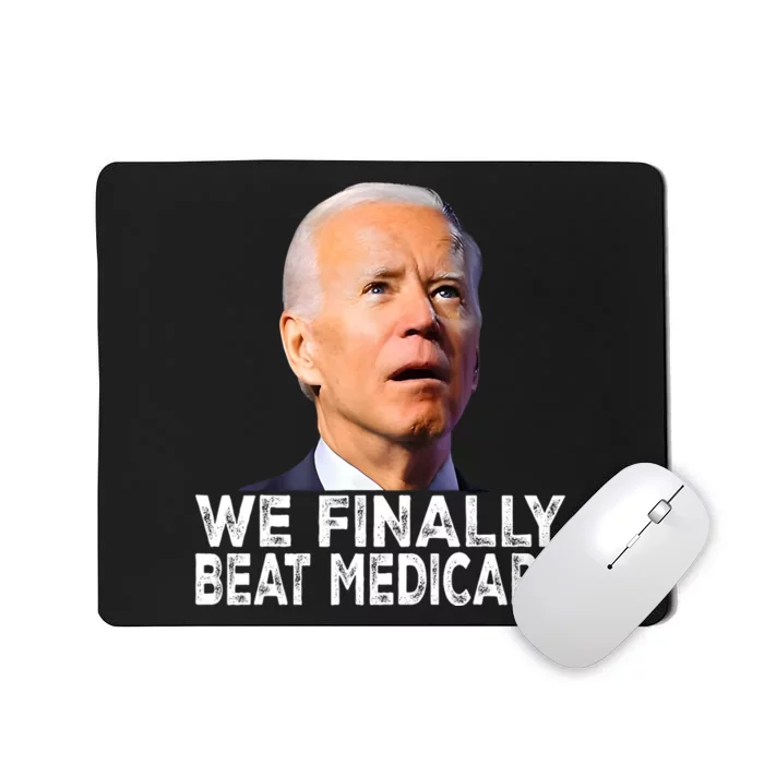 Joe Biden We Finally Beat Medicare Funny Political Mousepad