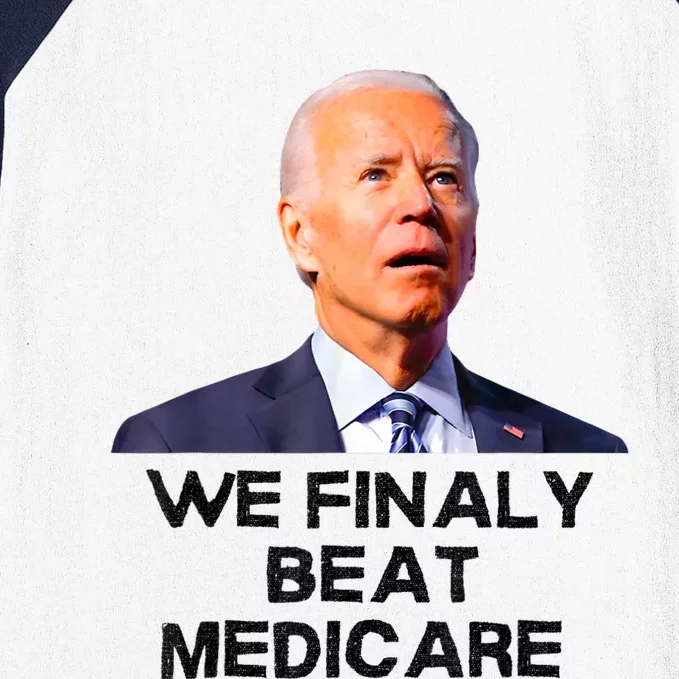 Joe Biden We Finally Beat Medicare Funny Anti Biden Baseball Sleeve Shirt