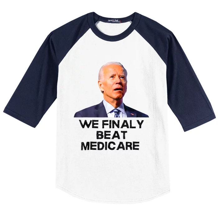 Joe Biden We Finally Beat Medicare Funny Anti Biden Baseball Sleeve Shirt