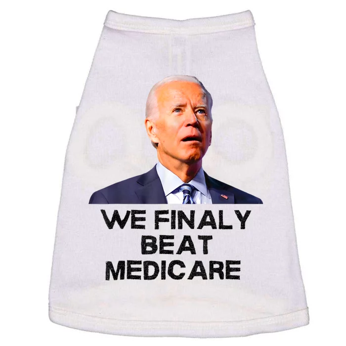 Joe Biden We Finally Beat Medicare Funny Anti Biden Doggie Tank