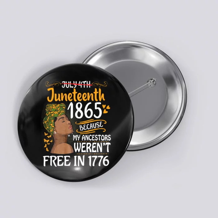 Juneteenth Black Women Because My Ancestor WerenT Free 1776 Button