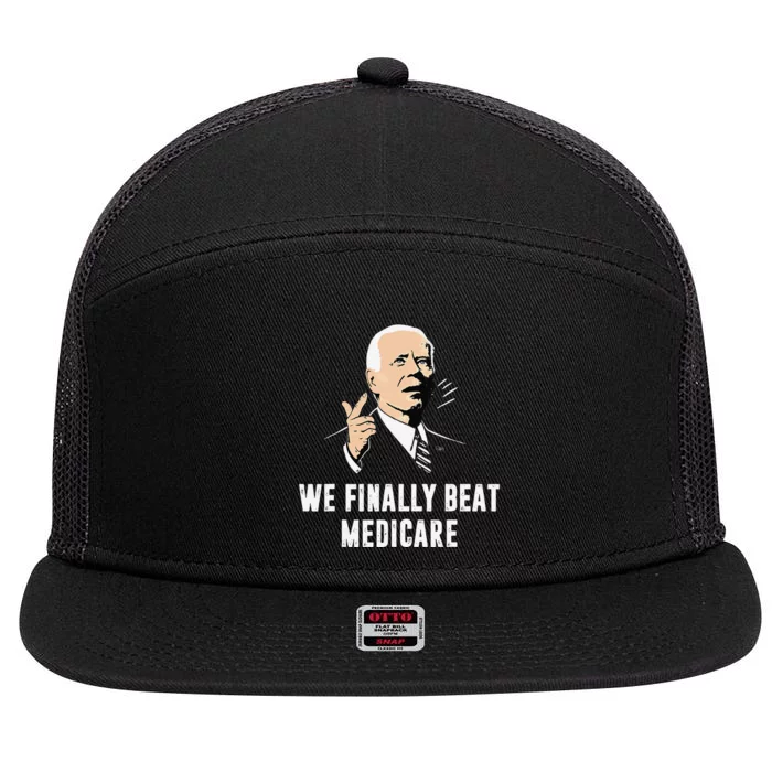 Joe Biden We Finally Beat Medicare Funny Anti Biden Gift 7 Panel Mesh Trucker Snapback Hat