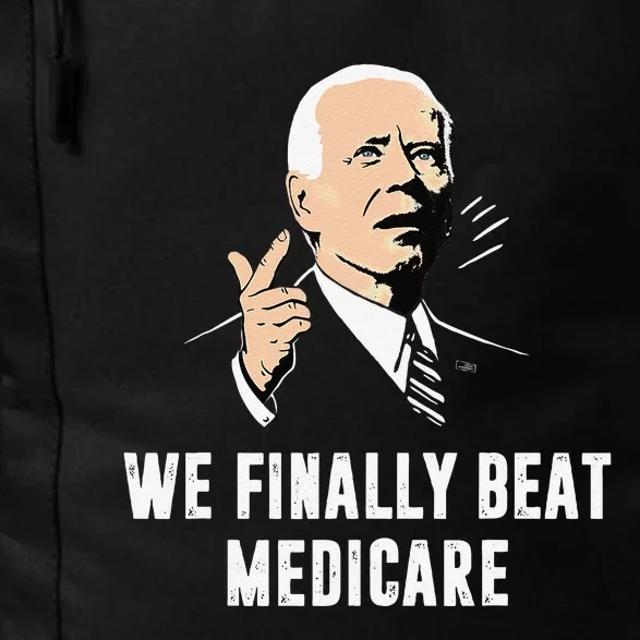 Joe Biden We Finally Beat Medicare Funny Anti Biden Gift Daily Commute Backpack