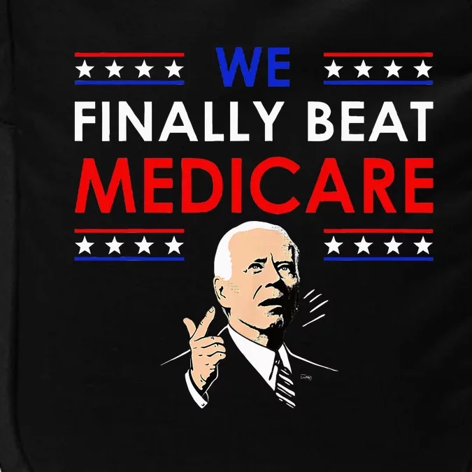 Joe Biden We Finally Beat Medicare Funny Anti Biden Impact Tech Backpack