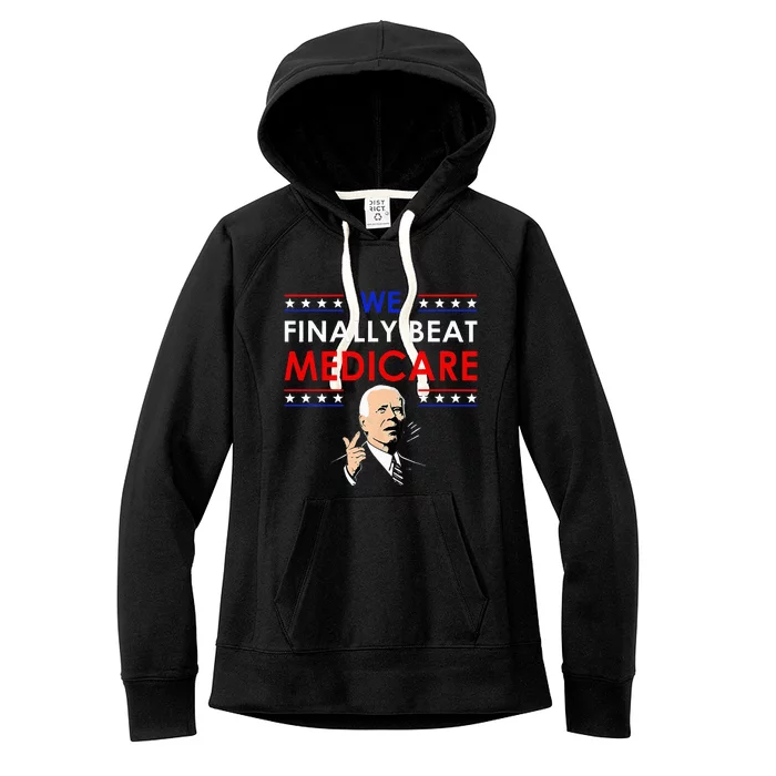 Joe Biden We Finally Beat Medicare Funny Anti Biden Women's Fleece Hoodie