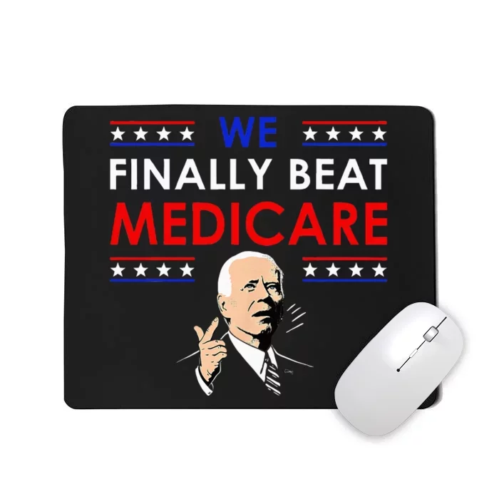 Joe Biden We Finally Beat Medicare Funny Anti Biden Mousepad