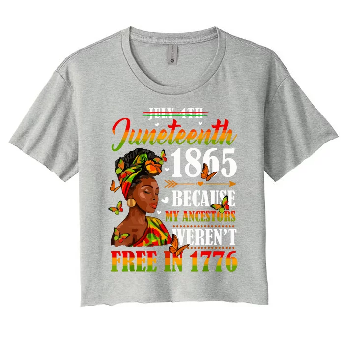 Juneteenth Black Women Because My Ancestor Werent Free 1776 Women's Crop Top Tee