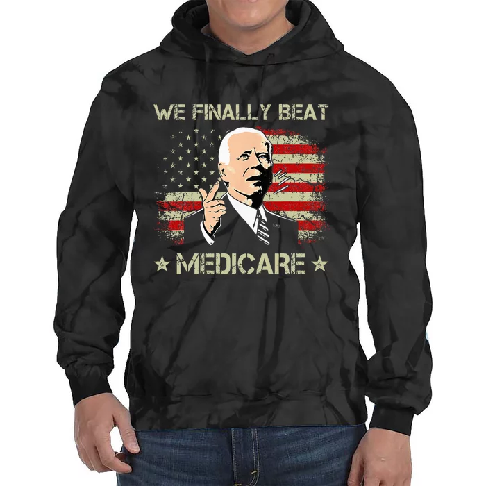 Joe Biden We Finally Beat Medicare Tie Dye Hoodie