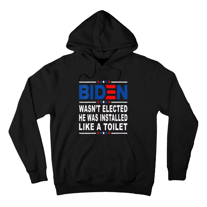 Joe Biden Wasn’T Elected He Was Installed Like A Toilet Hoodie