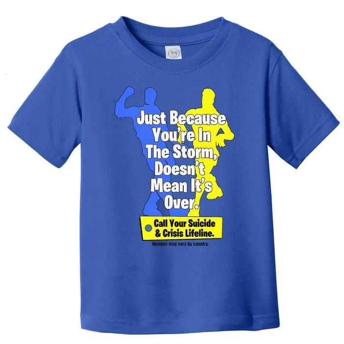 Just Because YouRe In The Storm Doesnt Mean ItS Over Toddler T-Shirt