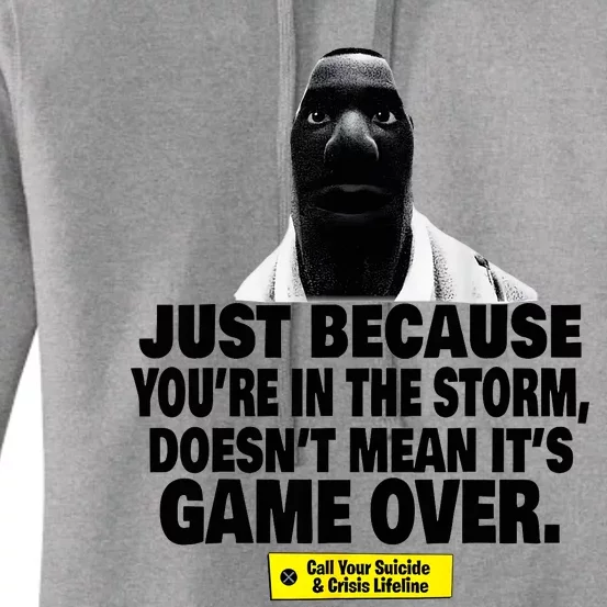 Just Because YouRe In The Storm DoesnT Mean ItS Game Over Women's Pullover Hoodie