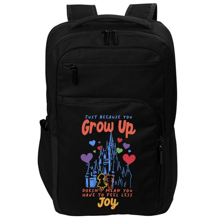 Just Because You Grow Up DoesnT Mean You Have To Feel Less Joy Impact Tech Backpack