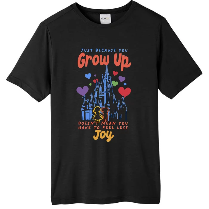 Just Because You Grow Up DoesnT Mean You Have To Feel Less Joy ChromaSoft Performance T-Shirt