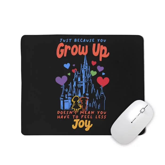 Just Because You Grow Up DoesnT Mean You Have To Feel Less Joy Mousepad