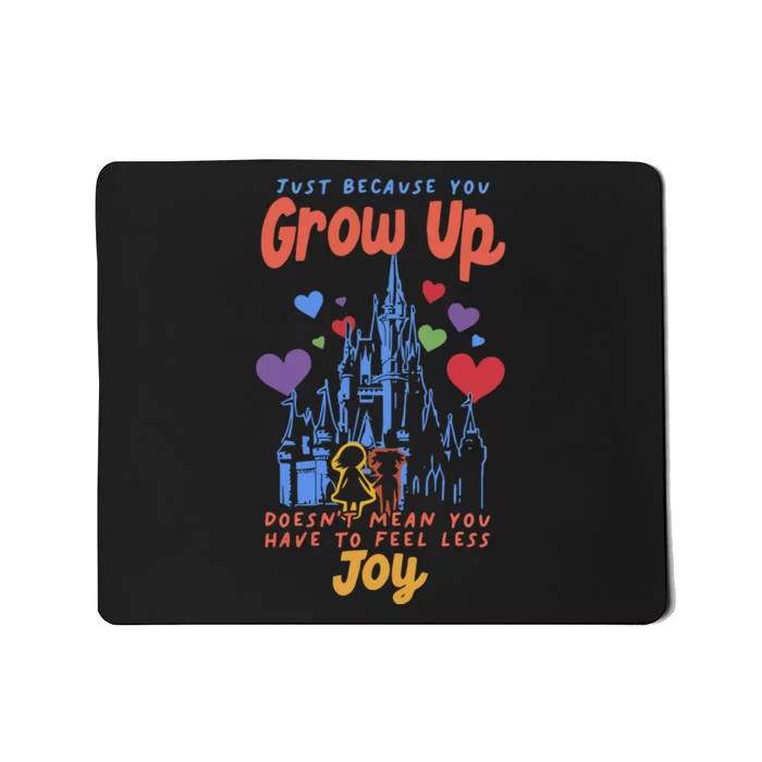 Just Because You Grow Up DoesnT Mean You Have To Feel Less Joy Mousepad