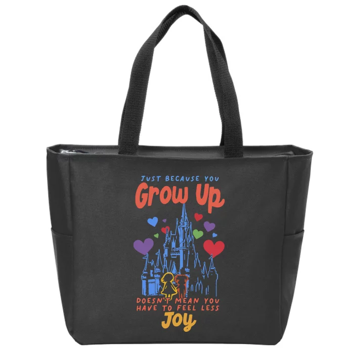 Just Because You Grow Up DoesnT Mean You Have To Feel Less Joy Zip Tote Bag