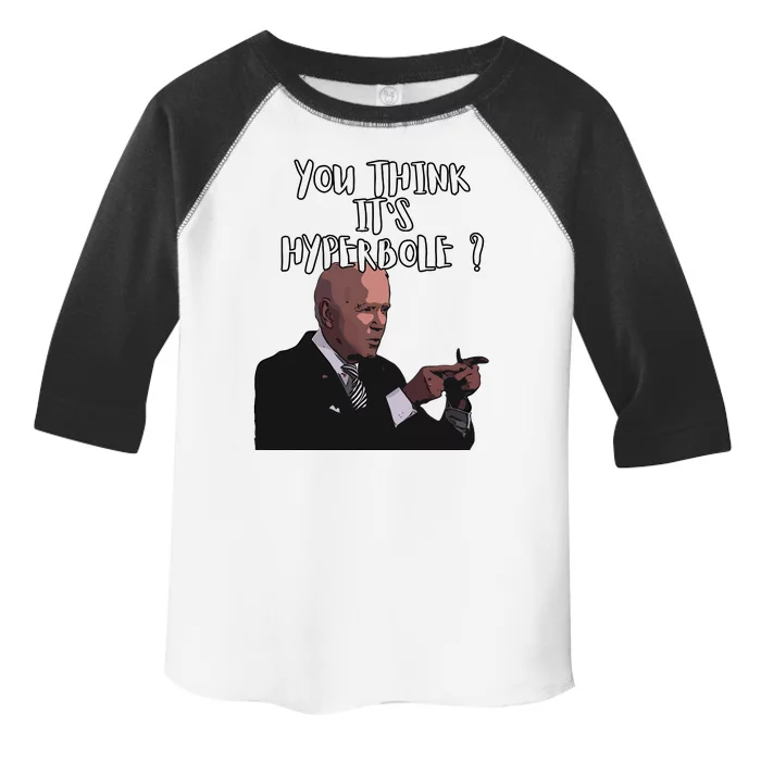 Joe Biden You Thing Its Hyperbole Vote For Kamala Toddler Fine Jersey T-Shirt