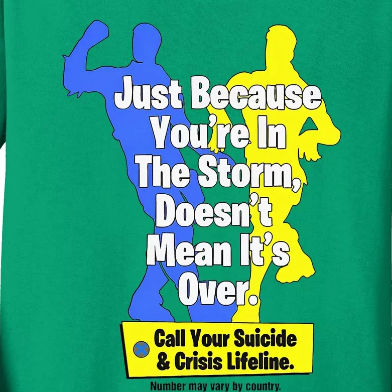 Just Because YouRe In The Storm Doesnt Mean ItS Over Kids Long Sleeve Shirt