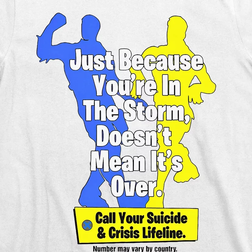 Just Because YouRe In The Storm Doesnt Mean ItS Over T-Shirt