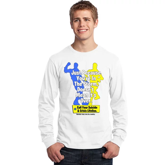 Just Because YouRe In The Storm Doesnt Mean ItS Over Tall Long Sleeve T-Shirt