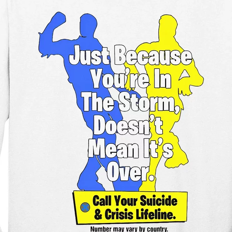 Just Because YouRe In The Storm Doesnt Mean ItS Over Tall Long Sleeve T-Shirt