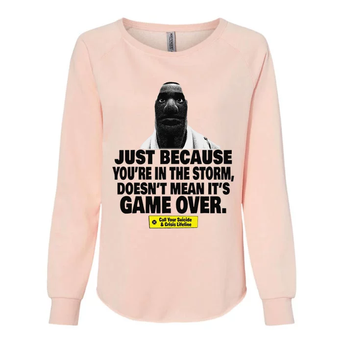 Just Because YouRe In The Storm DoesnT Mean ItS Game Over Womens California Wash Sweatshirt