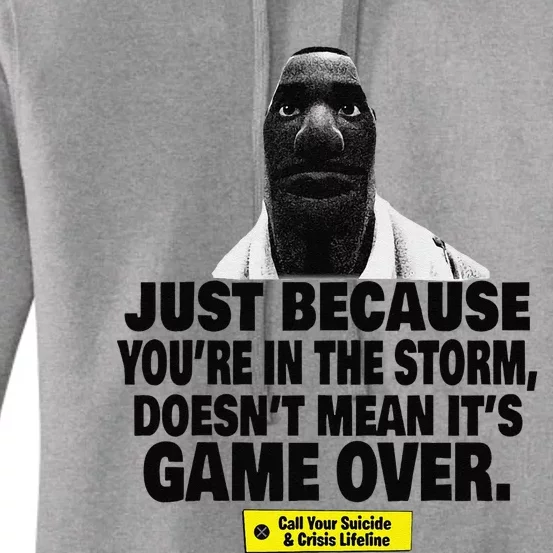 Just Because YouRe In The Storm DoesnT Mean ItS Game Over Women's Pullover Hoodie