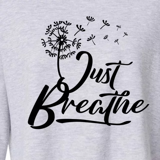 Just Breathe Yoga Meditation Mindfulness Dandelion Wind Funny Gift Cropped Pullover Crew