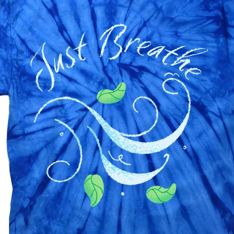 Just Breathe Yoga Meditation Inspirational Relax Tee Gift Tie-Dye T-Shirt