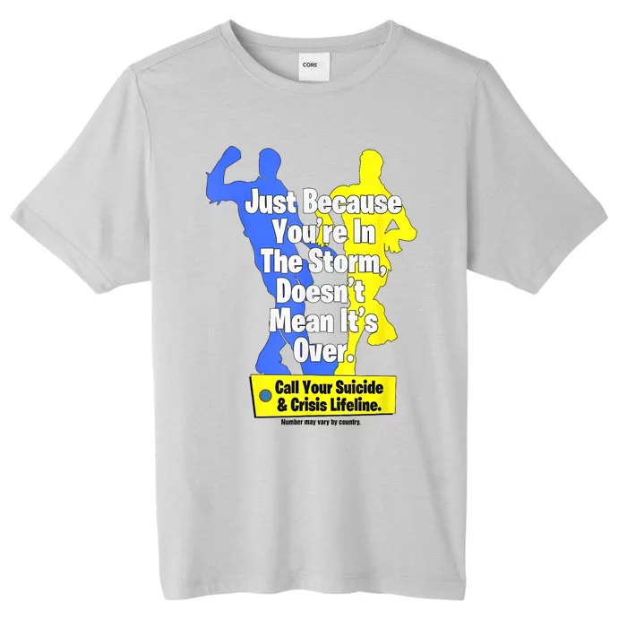 Just Because Youre In The Storm Doesnt Mean Its Over ChromaSoft Performance T-Shirt