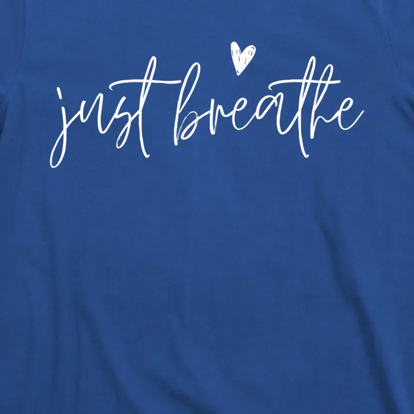 Just Breathe Yogi Yoga Mom Lover Teacher Meditation Gift T-Shirt