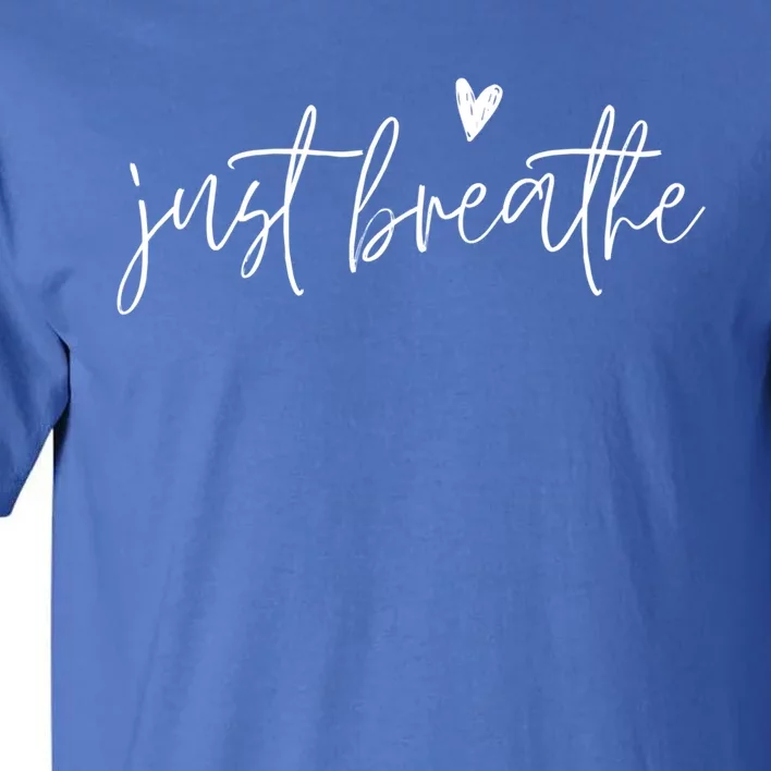 Just Breathe Yogi Yoga Mom Lover Teacher Meditation Gift Tall T-Shirt