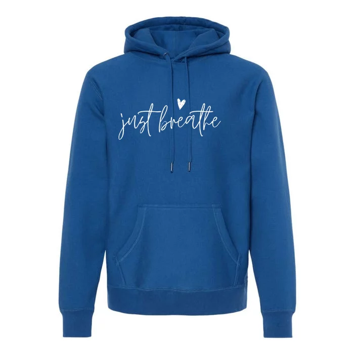 Just Breathe Yogi Yoga Mom Lover Teacher Meditation Gift Premium Hoodie