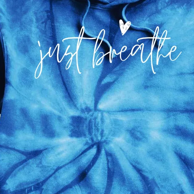 Just Breathe Yogi Yoga Mom Lover Teacher Meditation Gift Tie Dye Hoodie